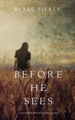 Before He Sees (a MacKenzie White Mystery-Book 2) (Pierce Blake)(Paperback)