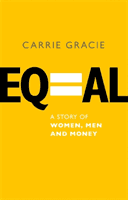 Equal - How we fix the gender pay gap (Gracie Carrie)(Paperback / softback)