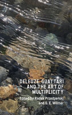 Deleuze, Guattari and the Art of Multiplicity(Pevná vazba)