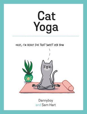 Cat Yoga - Purrfect Poses for Flexible Felines (Hart Sam)(Pevná vazba)