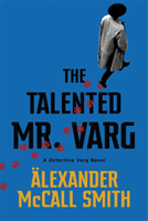 Talented Mr Varg - A Detective Varg novel (McCall Smith Alexander)(Pevná vazba)