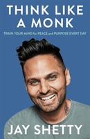 Think Like a Monk - The Secret of How to Harness the Power of Positivity and be Happy Now (Shetty Jay)(Pevná vazba)