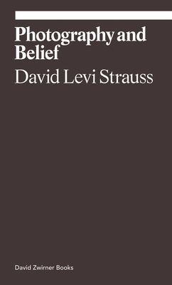 Photography and Belief (Levi Strauss David)(Paperback / softback)