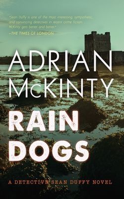 Rain Dogs: A Detective Sean Duffy Novel (McKinty Adrian)(Paperback)