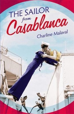 Sailor from Casablanca - A summer read full of passion and betrayal, set between Golden Age Casablanca and the present day (Malaval Charline)(Paperback / softback)