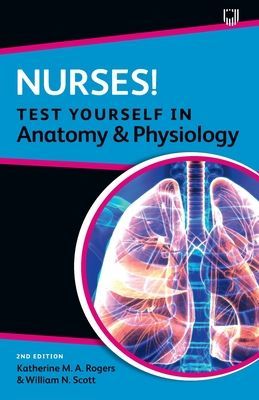 Nurses! Test yourself in Anatomy and Physiology 2e (Rogers Katherine)(Paperback / softback)