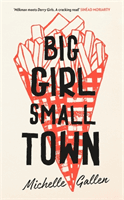 Big Girl, Small Town - Shortlisted for the Costa First Novel Award (Gallen Michelle)(Paperback / softback)