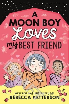 Moon Boy Loves My Best Friend (Patterson Rebecca)(Paperback / softback)