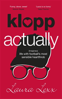 Klopp Actually - (Imaginary) Life with Football's Most Sensible Heartthrob (Lexx Laura)(Pevná vazba)