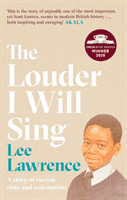 Louder I Will Sing - A story of racism, riots and redemption (Lawrence Lee)(Paperback / softback)