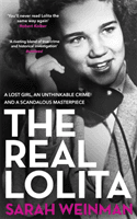 Real Lolita - A Lost Girl, An Unthinkable Crime and A Scandalous Masterpiece (Weinman Sarah)(Paperback / softback)