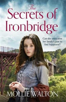 Secrets of Ironbridge - A dramatic and heartwarming family saga (Walton Mollie)(Paperback / softback)