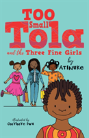 Too Small Tola and the Three Fine Girls (Atinuke)(Paperback / softback)
