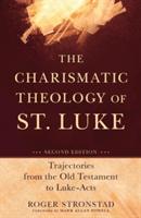 The Charismatic Theology of St. Luke: Trajectories from the Old Testament to Luke-Acts (Stronstad Roger)(Paperback)
