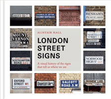 London Street Signs - A visual history of London's street nameplates (Hall Alistair)(Pevná vazba)