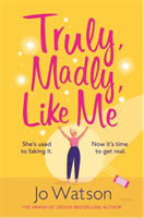 Truly, Madly, Like Me - The glorious and hilarious new rom-com from the smash-hit bestseller (Watson Jo)(Paperback / softback)