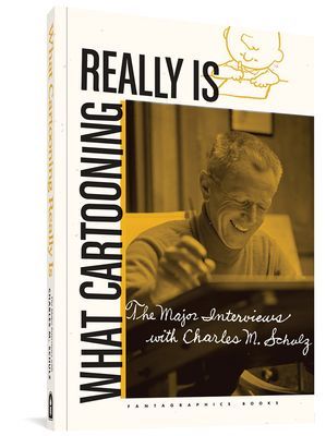 What Cartooning Really Is - The Major Interviews with Charles Schulz (Groth Gary)(Paperback / softback)