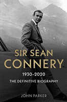 Sir Sean Connery - The Definitive Biography: 1930 - 2020 (Parker John)(Paperback / softback)