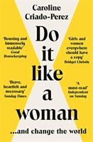 Do It Like a Woman - ... and Change the World (Criado-Perez Caroline (Y))(Paperback / softback)