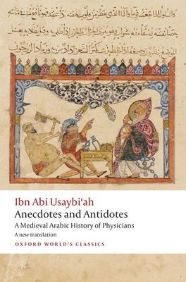 Anecdotes and Antidotes - A Medieval Arabic History of Physicians (Usaybi'ah Ibn Abi)(Paperback / softback)
