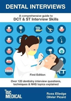 Dental Interviews - A Comprehensive Guide to DCT & ST Interview Skills - Over 120 Dentistry Interview Questions, Techniques, and NHS Topics Explained (Elledge Ross)(Paperback / softback)