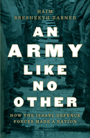 Army Like No Other - How the Israel Defense Force Made a Nation (Bresheeth-Zabner Haim)(Pevná vazba)