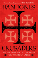Crusaders - An Epic History of the Wars for the Holy Lands (Jones Dan)(Paperback / softback)