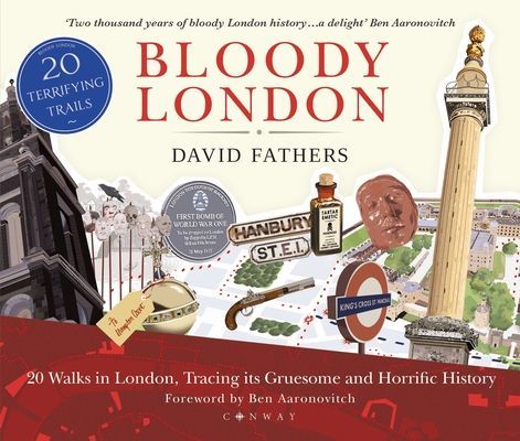 Bloody London - 20 Walks in London, Taking in its Gruesome and Horrific History (Fathers David)(Paperback / softback)