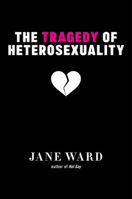 Tragedy of Heterosexuality (Ward Jane)(Pevná vazba)