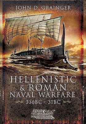 Hellenistic and Roman Naval Wars, 336 BC-31 BC (Grainger John D)(Paperback / softback)
