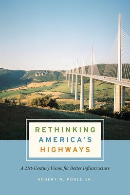 Rethinking America's Highways - A 21st-Century Vision for Better Infrastructure (Poole Jr. Robert W.)(Paperback / softback)