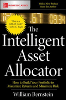 The Intelligent Asset Allocator: How to Build Your Portfolio to Maximize Returns and Minimize Risk (Bernstein William J.)(Paperback)