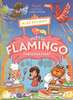 Hotel Flamingo: Fabulous Feast (Milway Alex)(Paperback / softback)