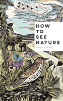 How to See Nature (Evans Paul)(Paperback / softback)
