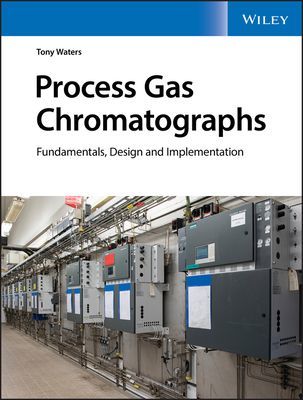 Process Gas Chromatographs - Fundamentals, Design and Implementation (Waters Tony)(Pevná vazba)
