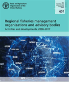Regional fisheries management organizations and advisory bodies - activities and developments, 2000-2017 (Food and Agriculture Organization)(Paperback / softback)