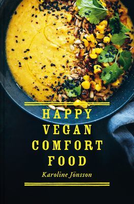 Happy Vegan Comfort Food - Simple and satisfying plant-based recipes for every day (Joensson Karoline)(Pevná vazba)