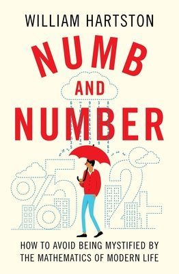 Numb and Number - How to Avoid Being Mystified by the Mathematics of Modern Life (Hartston William (Author))(Pevná vazba)
