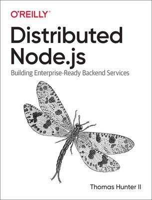 Distributed Systems with Node.js - Building Enterprise-Ready Backend Services (Hunter ll Thomas)(Paperback / softback)