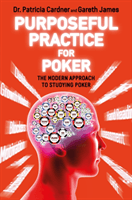 Purposeful Practice for Poker - The Modern Approach to Studying Poker (Cardner Patricia)(Paperback / softback)