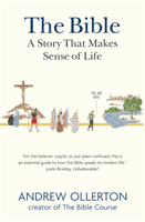 Bible: A Story that Makes Sense of Life (Ollerton Andrew)(Paperback / softback)