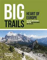 Big Trails: Heart of Europe - The best long-distance trails in Western Europe and the Alps(Paperback / softback)