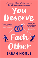 You Deserve Each Other - The perfect escapist feel-good romance (Hogle Sarah)(Paperback / softback)