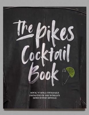 Pikes Cocktail Book - Rock 'n' Roll Cocktails from One of the World's Most Iconic Hotels (Hindle Dawn)(Pevná vazba)