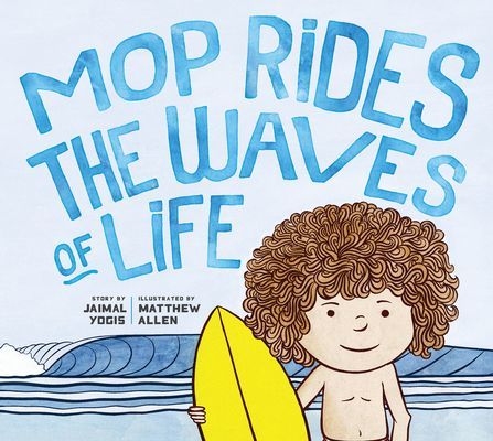 Mop Rides the Waves of Life - A Story of Mindfulness and Surfing (Yogis Jaimal)(Pevná vazba)