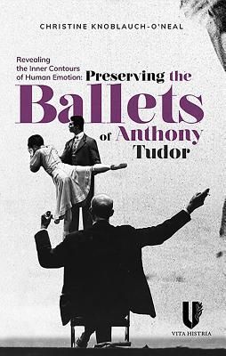 Revealing the Inner Contours of Human Emotion - Preserving the Ballets of Anthony Tudor (Knoblauch-O'Neal Christine)(Paperback / softback)