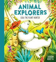 Animal Explorers: Lola the Plant Hunter PB (Rentta Sharon)(Paperback / softback)