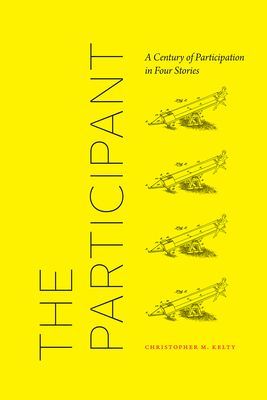 Participant - A Century of Participation in Four Stories (Kelty Christopher M)(Paperback / softback)