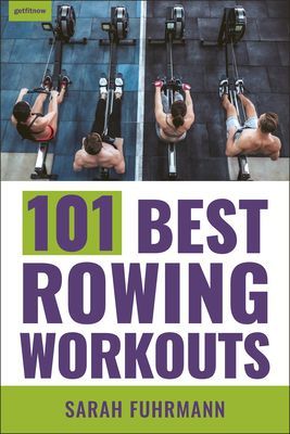 101 Best Rowing Workouts (Fuhrmann Sarah)(Paperback / softback)