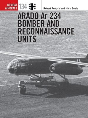 Arado Ar 234 Bomber and Reconnaissance Units (Forsyth Robert)(Paperback / softback)